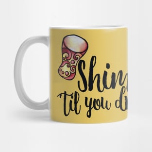 Shimmy 'til you drop Mug